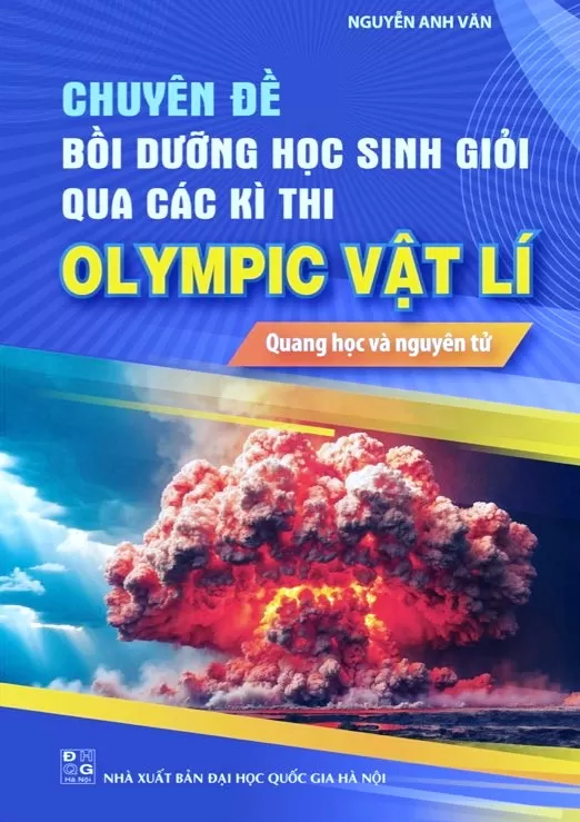 CHUYÊN ĐỀ BỒI DƯỠNG HỌC SINH GIỎI QUA CÁC KÌ THI OLYMPIC VẬT LÍ - QUANG HỌC VÀ NGUYÊN TỬ
